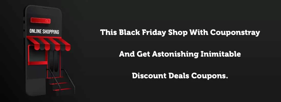 This Black Friday Shop With Couponstray And Get Astonishing Inimitable Discount Deals Coupons.