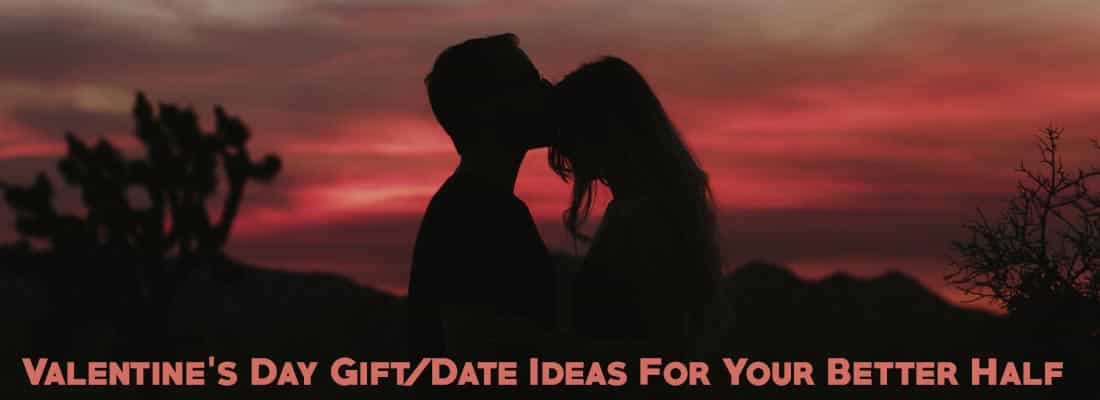 Valentineâ€™s Day Gift/Date Ideas For Your Better Half