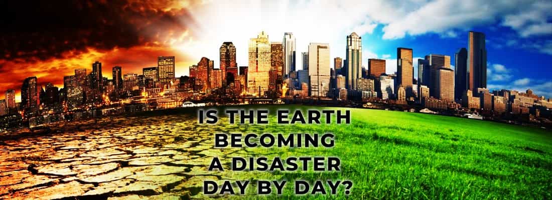 Is the earth becoming a disaster day by day?