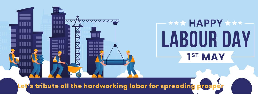 Let’s Tribute All The Hardworking Labor For Spreading Prosper